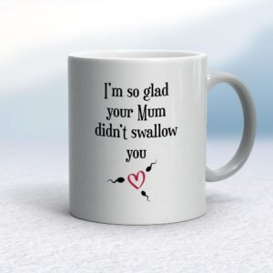 Glad Your Mum Didn't Swallow - Rude Mugs - Slightly Disturbed - Image 1 of 13