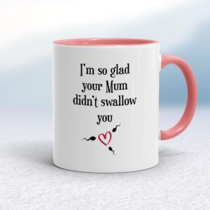 Glad Your Mum Didn't Swallow - Rude Mugs - Slightly Disturbed - Image 1 of 13