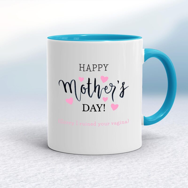 Happy Mother's Day (Sorry I Ruined Your Vagina) - Rude Mugs - Slightly Disturbed - Image 3 of 17