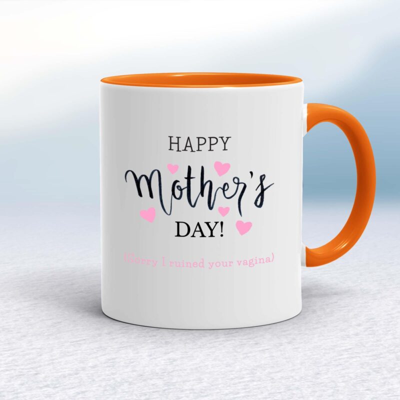 Happy Mother's Day (Sorry I Ruined Your Vagina) - Rude Mugs - Slightly Disturbed