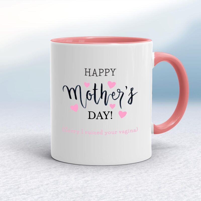 Happy Mother's Day (Sorry I Ruined Your Vagina) - Rude Mugs - Slightly Disturbed - Image 5 of 17