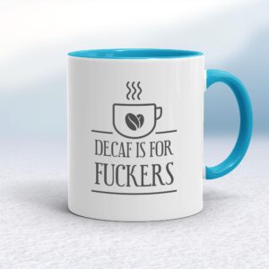 Decaf Is For Fuckers - Rude Mugs - Slightly Disturbed - Image 1 of 18