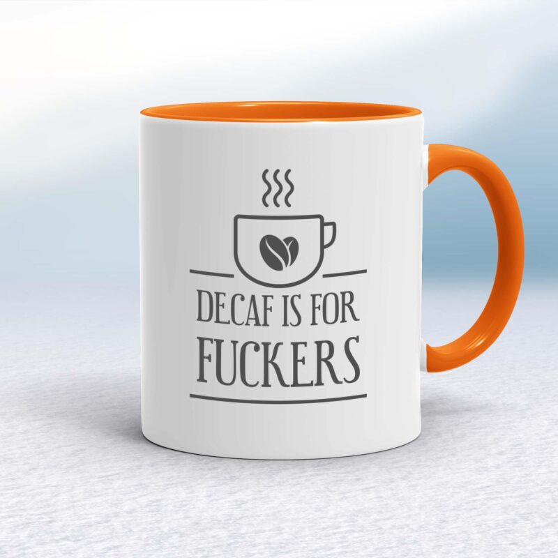 Decaf Is For Fuckers - Rude Mugs - Slightly Disturbed