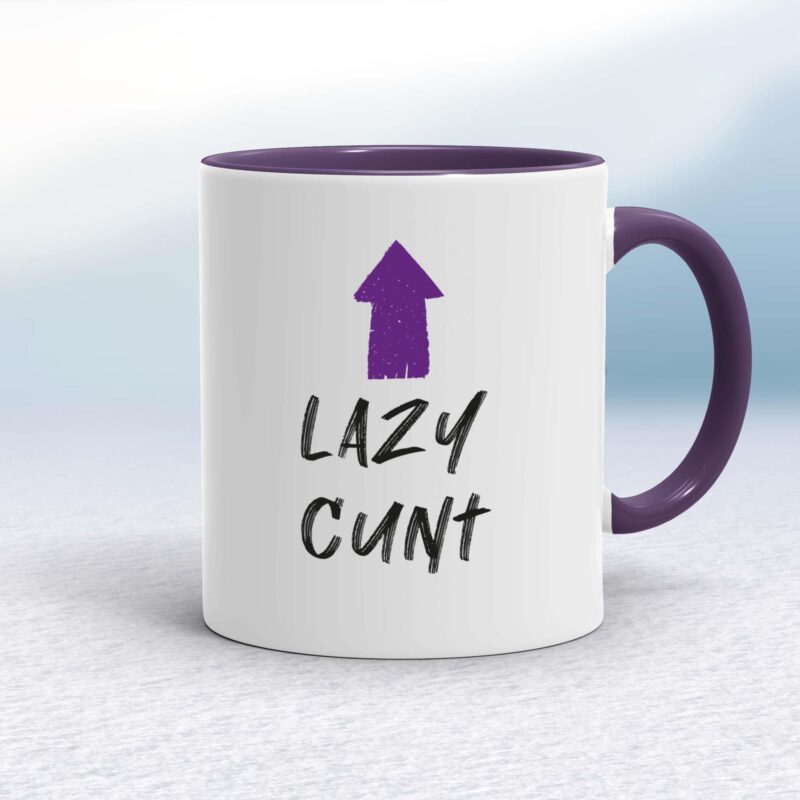 Lazy Cunt - Rude Mugs - Slightly Disturbed