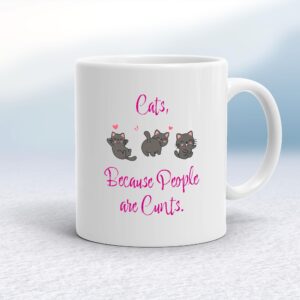 Cats, Because People Are Cunts - Rude Mugs - Slightly Disturbed - Image 1 of 16