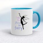 I Am The Fuck Up Fairy - Rude Mugs - Slightly Disturbed - Image 3 of 18