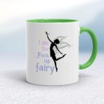 I Am The Fuck Up Fairy - Rude Mugs - Slightly Disturbed - Image 8 of 18