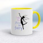 I Am The Fuck Up Fairy - Rude Mugs - Slightly Disturbed - Image 7 of 18