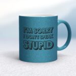 I Don't Speak Stupid - Rude Mugs - Slightly Disturbed - Image 15 of 18