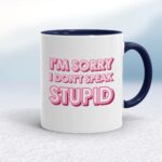 I Don't Speak Stupid - Rude Mugs - Slightly Disturbed - Image 4 of 18