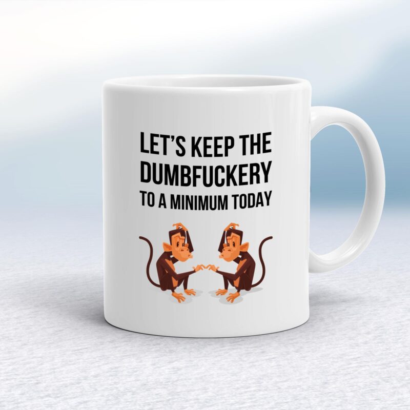 Dumbfuckery To A Minimum - Rude Mugs - Slightly Disturbed - Image 1 of 18