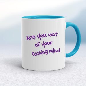 Out Of Your Fucking Mind - Rude Mugs - Slightly Disturbed - Image 1 of 18