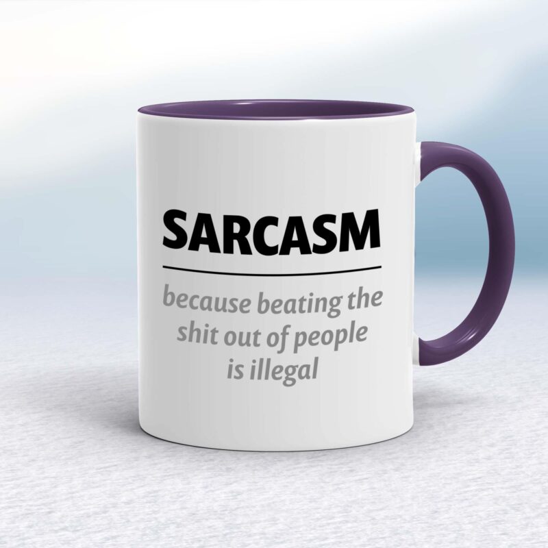 Sarcasm Because - Rude Mugs - Slightly Disturbed