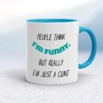People Think I'm Funny - Rude Mugs - Slightly Disturbed - Image 3 of 18