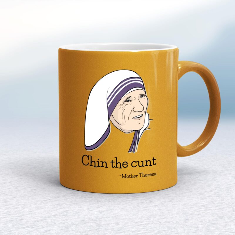 Chin The Cunt - Mother Theresa - Rude Mugs - Slightly Disturbed - Image 10 of 18