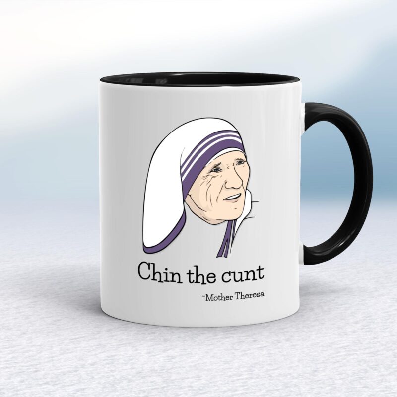 Chin The Cunt - Mother Theresa - Rude Mugs - Slightly Disturbed - Image 2 of 18