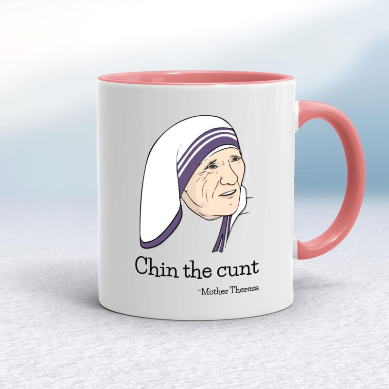 Chin The Cunt - Mother Theresa - Rude Mugs - Slightly Disturbed - Image 5 of 18