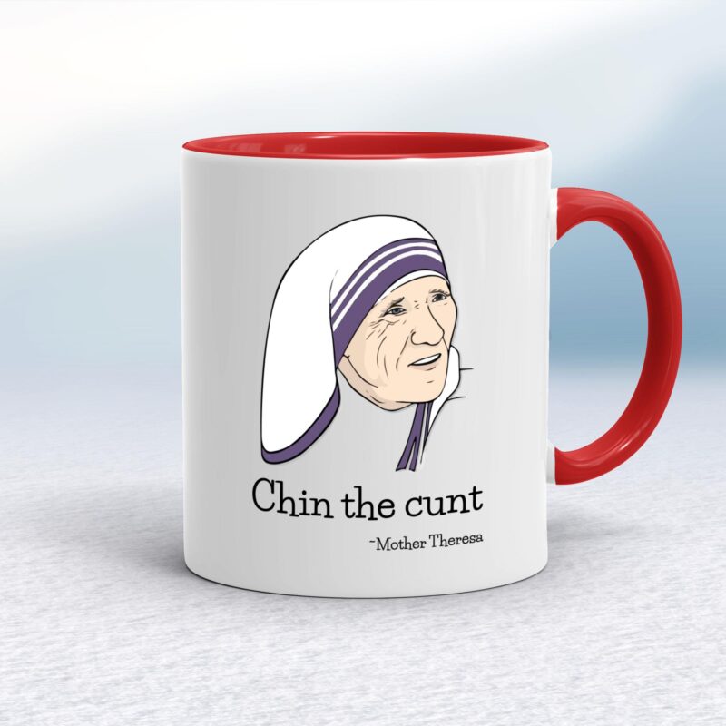 Chin The Cunt - Mother Theresa - Rude Mugs - Slightly Disturbed - Image 6 of 18