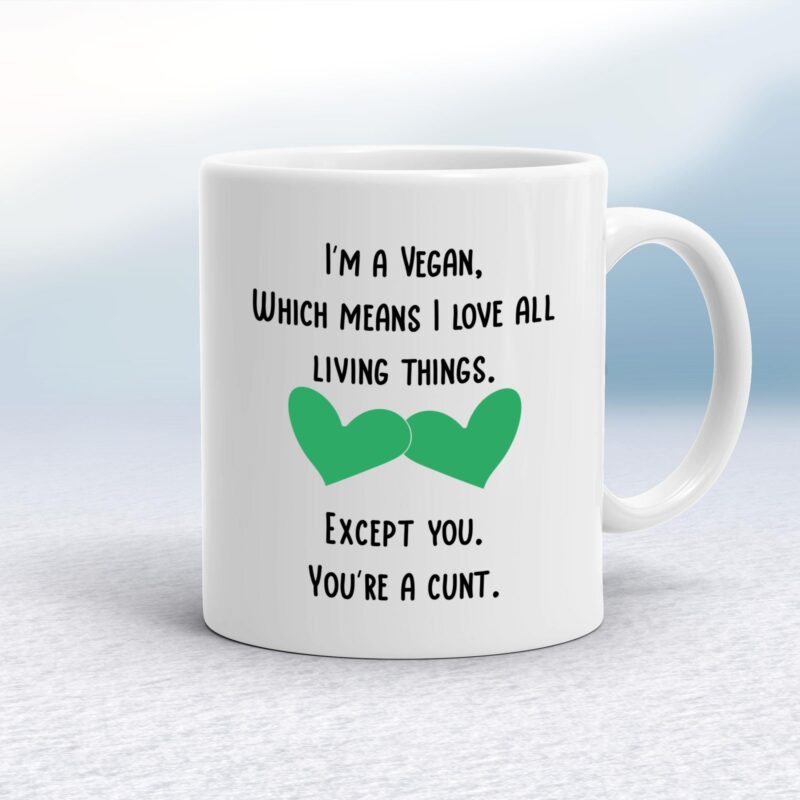 I'm A Vegan, You're A Cunt - Rude Mugs - Slightly Disturbed - Image 1 of 18 I'm A Vegan, You're A Cunt - Rude Mugs - Slightly Disturbed - Image 1 of 18
