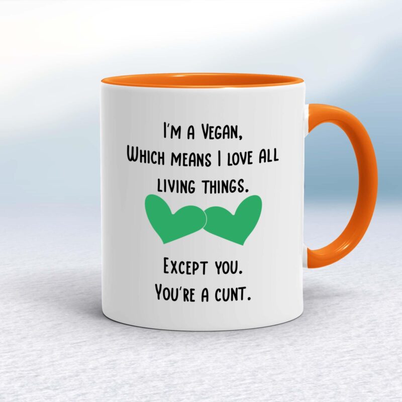 I'm A Vegan, You're A Cunt - Rude Mugs - Slightly Disturbed