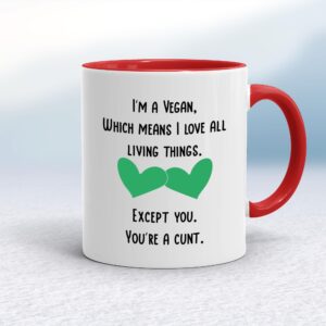 I'm A Vegan, You're A Cunt - Rude Mugs - Slightly Disturbed - Image 1 of 18