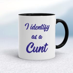 I Identify As A Cunt - Rude Mugs - Slightly Disturbed - Image 1 of 18