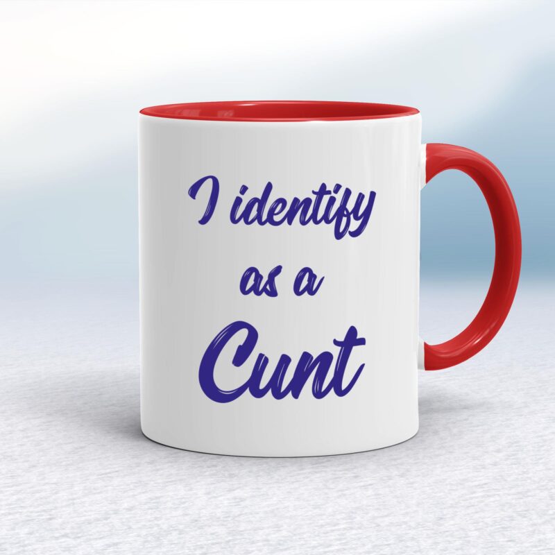 I Identify As A Cunt - Rude Mugs - Slightly Disturbed - Image 6 of 18