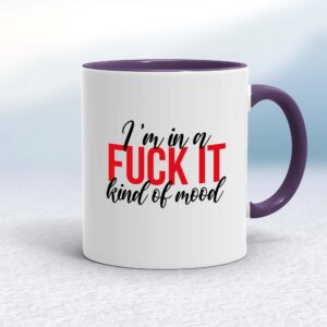Fuck It Mood - Rude Mugs - Slightly Disturbed - Image 1 of 17