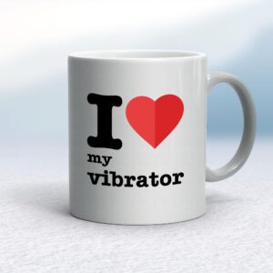 I Love My Vibrator - Rude Mugs - Slightly Disturbed - Image 1 of 18