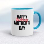 Happy Fucking Mothers Day - Rude Mugs - Slightly Disturbed - Image 3 of 18