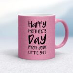 Happy Mothers Day - Little Shit - Rude Mugs - Slightly Disturbed - Image 18 of 20