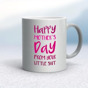 Happy Mothers Day - Little Shit - Rude Mugs - Slightly Disturbed - Image 1 of 20