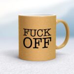 Fuck Off - Rude Mugs - Slightly Disturbed - Image 20 of 20