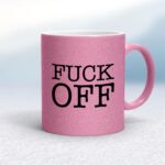 Fuck Off - Rude Mugs - Slightly Disturbed - Image 18 of 20