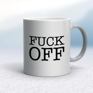 Fuck Off - Rude Mugs - Slightly Disturbed - Image 1 of 20