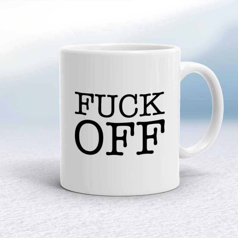 Fuck Off - Rude Mugs - Slightly Disturbed - Image 1 of 20