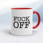 Fuck Off - Rude Mugs - Slightly Disturbed - Image 6 of 20