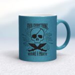 Fuck Everything Become A Pirate - Rude Mugs - Slightly Disturbed - Image 17 of 20