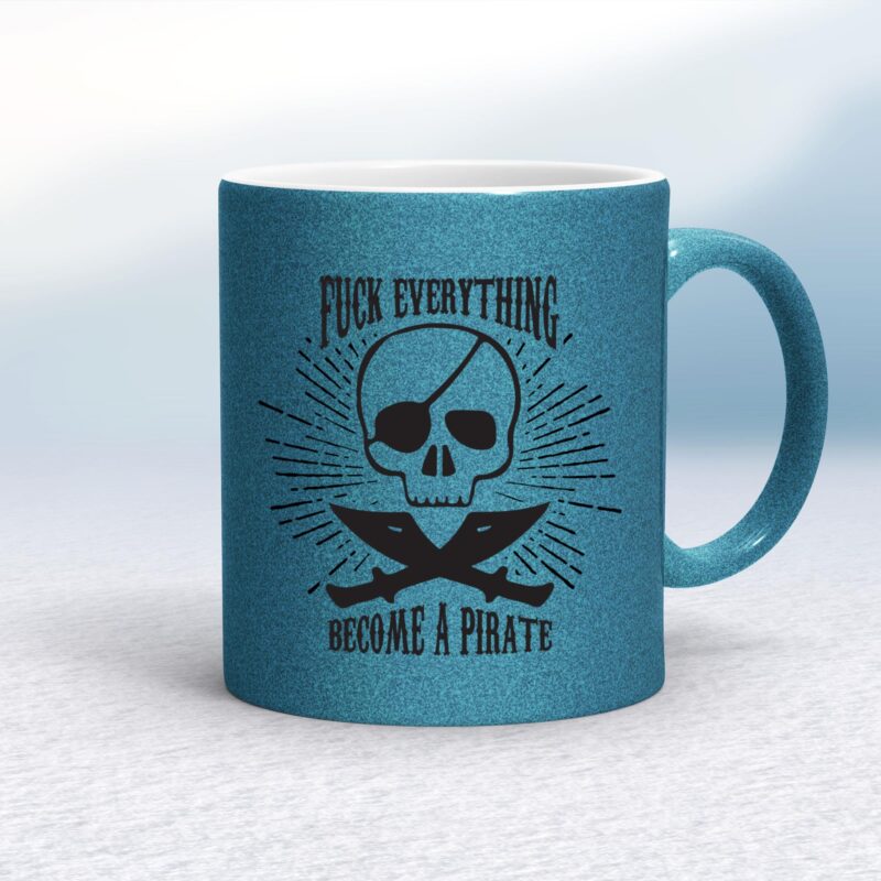 Fuck Everything Become A Pirate - Rude Mugs - Slightly Disturbed - Image 17 of 20