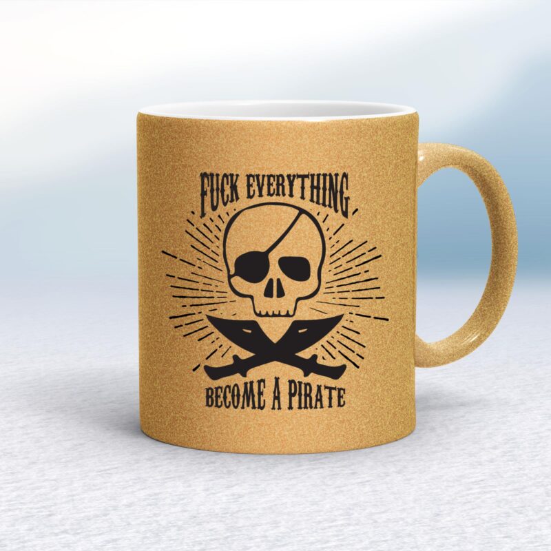 Fuck Everything Become A Pirate - Rude Mugs - Slightly Disturbed - Image 20 of 20