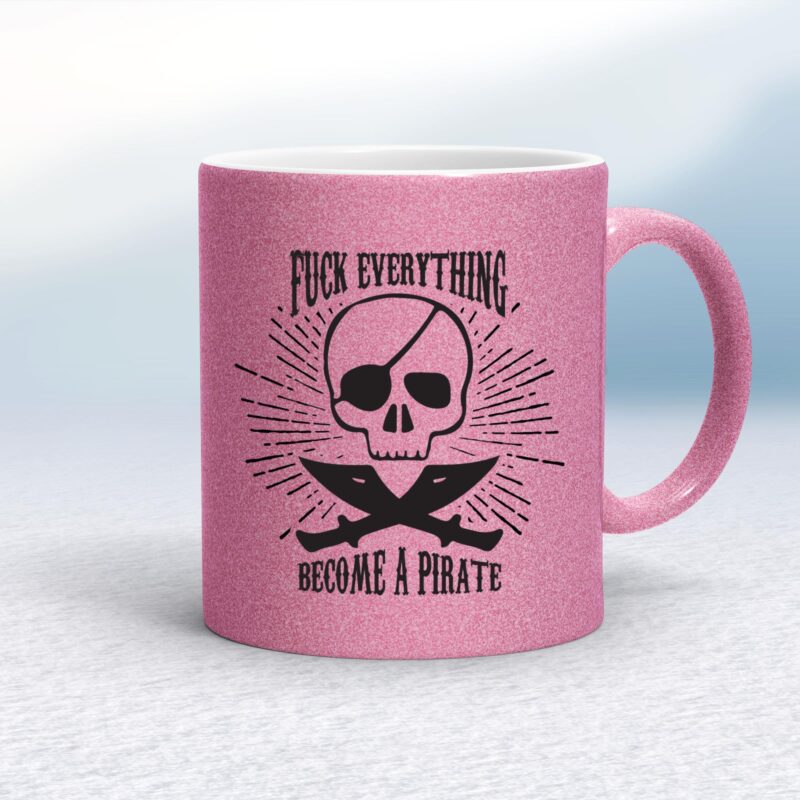 Fuck Everything Become A Pirate - Rude Mugs - Slightly Disturbed - Image 18 of 20