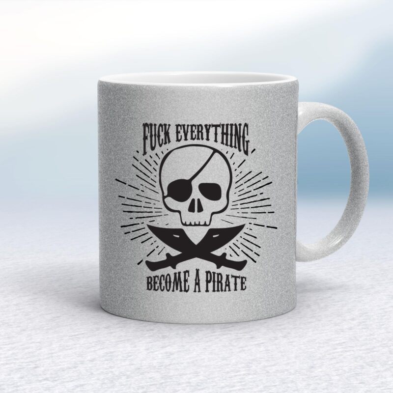 Fuck Everything Become A Pirate - Rude Mugs - Slightly Disturbed - Image 19 of 20