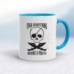 Fuck Everything Become A Pirate - Rude Mugs - Slightly Disturbed - Image 3 of 20