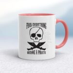 Fuck Everything Become A Pirate - Rude Mugs - Slightly Disturbed - Image 5 of 20