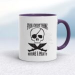 Fuck Everything Become A Pirate - Rude Mugs - Slightly Disturbed - Image 8 of 20