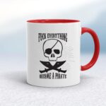 Fuck Everything Become A Pirate - Rude Mugs - Slightly Disturbed - Image 6 of 20