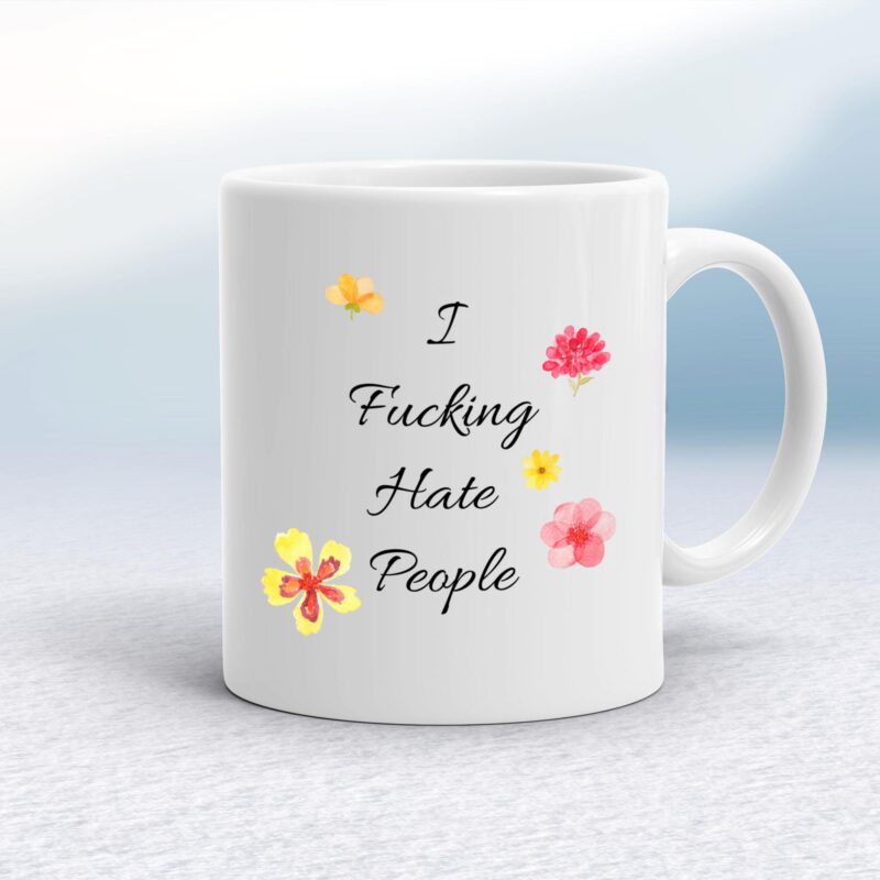 I Fucking Hate People - Rude Mugs - Slightly Disturbed - Image 1 of 20 I Fucking Hate People - Rude Mugs - Slightly Disturbed - Image 1 of 20