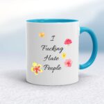 I Fucking Hate People - Rude Mugs - Slightly Disturbed - Image 3 of 20