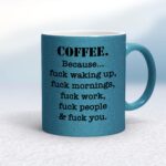 Coffee Because - Rude Mugs - Slightly Disturbed - Image 17 of 20