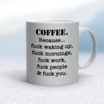 Coffee Because - Rude Mugs - Slightly Disturbed - Image 19 of 20